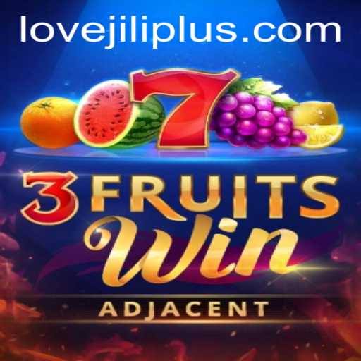 Discover the Excitement of 3FruitsWin and the Influence of LOVEJILI: A Comprehensive Guide